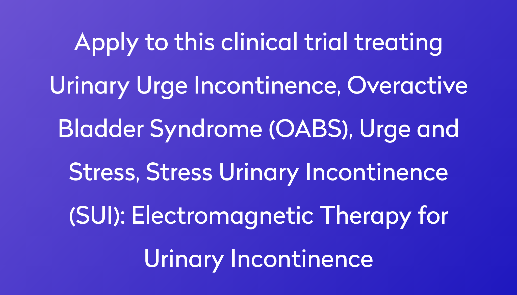 Electromagnetic Therapy For Urinary Incontinence Clinical Trial 2024 ...